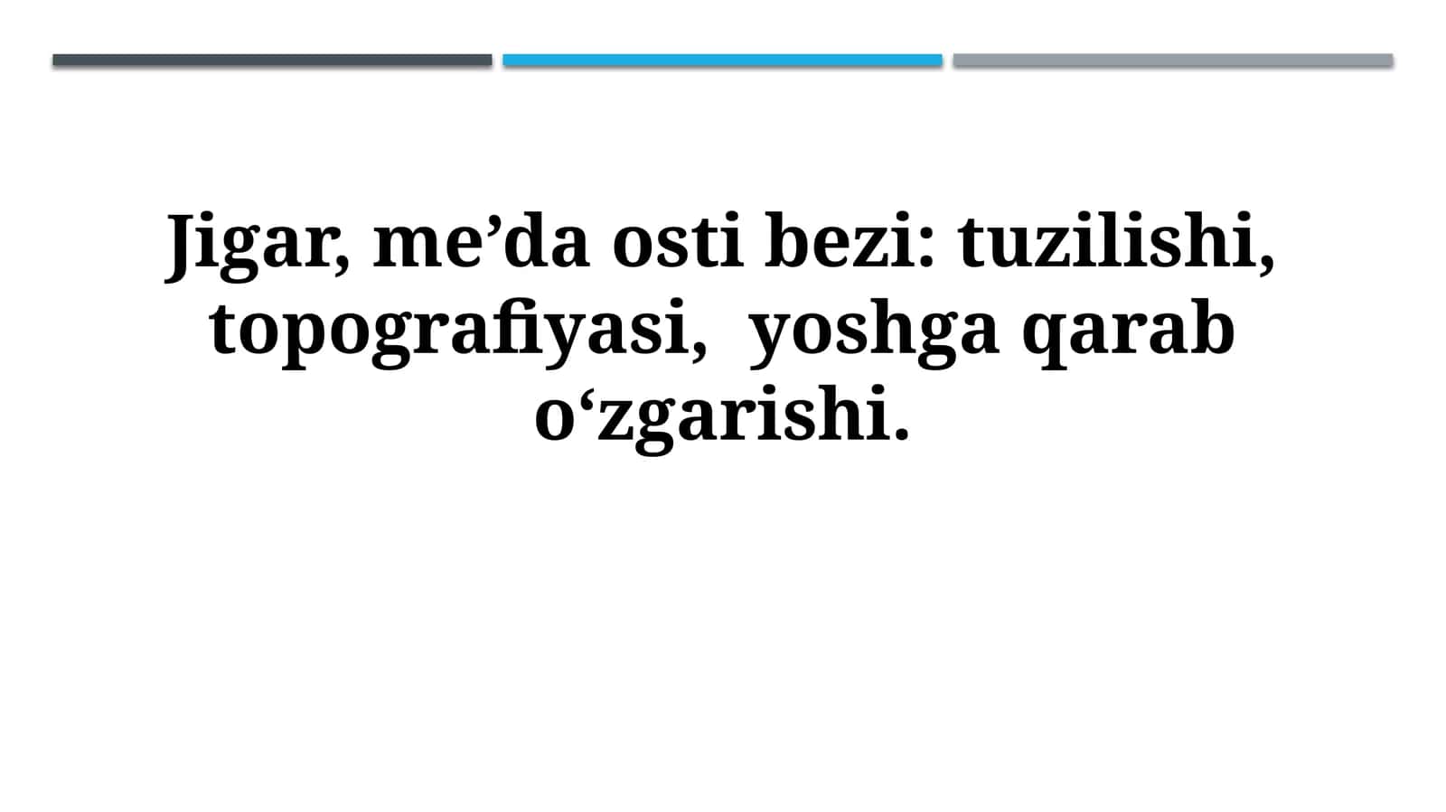 Jigar, me’da osti bezi: tuzilishi, topografiyasi, yoshga qarabo‘zgarishi 1