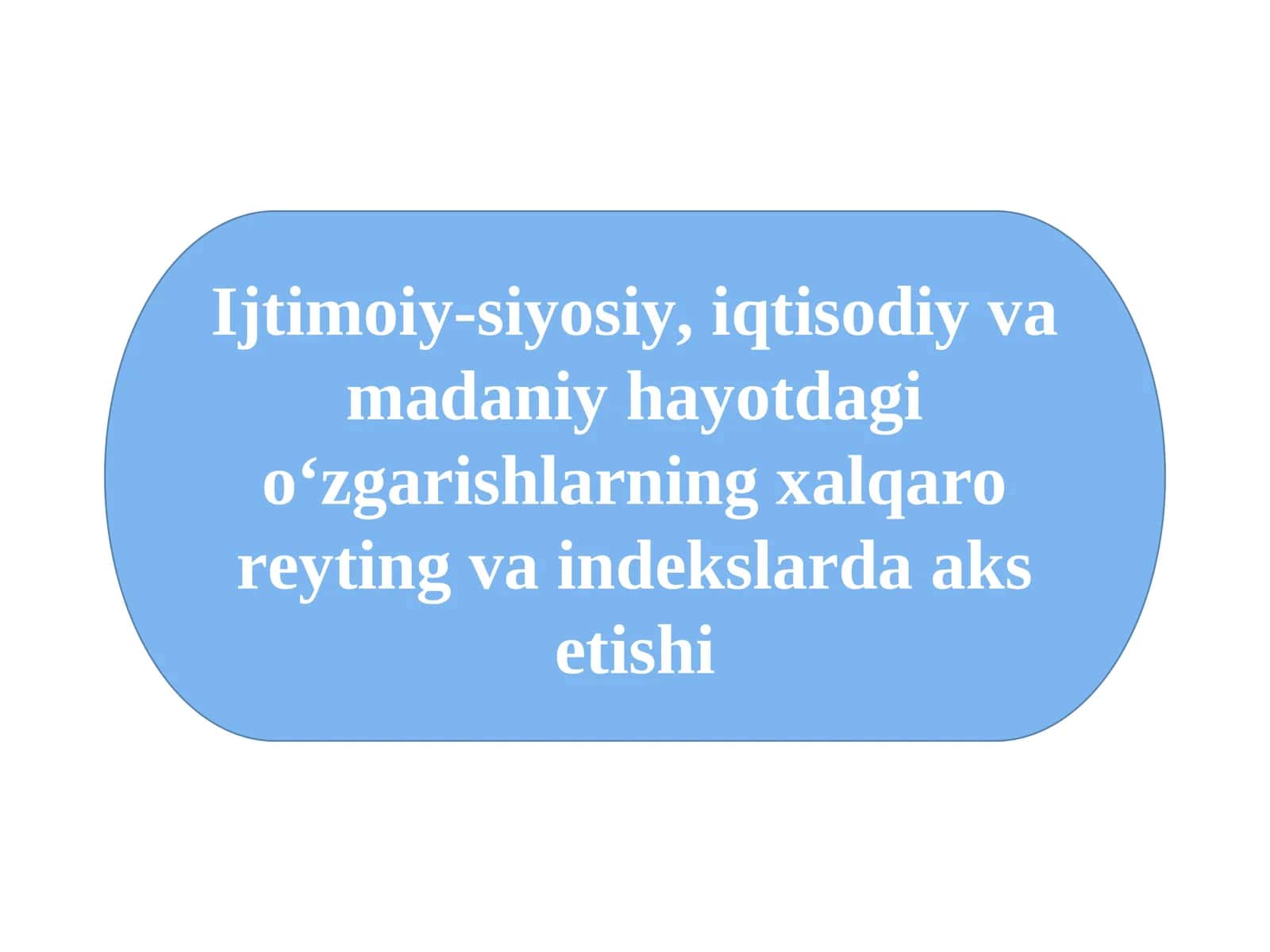 Ijtimoiy-siyosiy, iqtisodiy va madaniy hayotdagi o‘zgarishlarning xalqaro reyting va indekslarda aks etishi 1