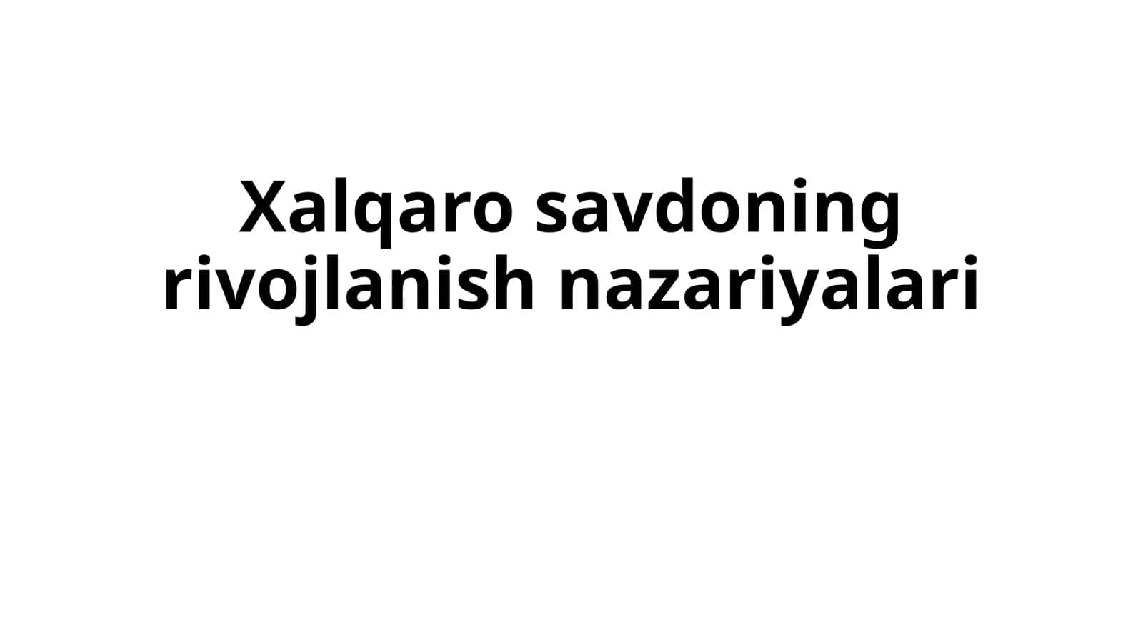 Xalqaro savdoning rivojlanish nazariyalari 1