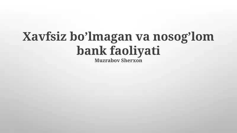 Xavfsiz bo'lmagan va nosog'lom bank faoliyati 1