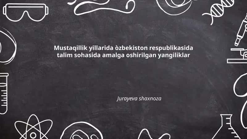 Mustaqillik yillarida òzbekiston respublikasida talim sohasida amalga oshirilgan yangiliklar 1