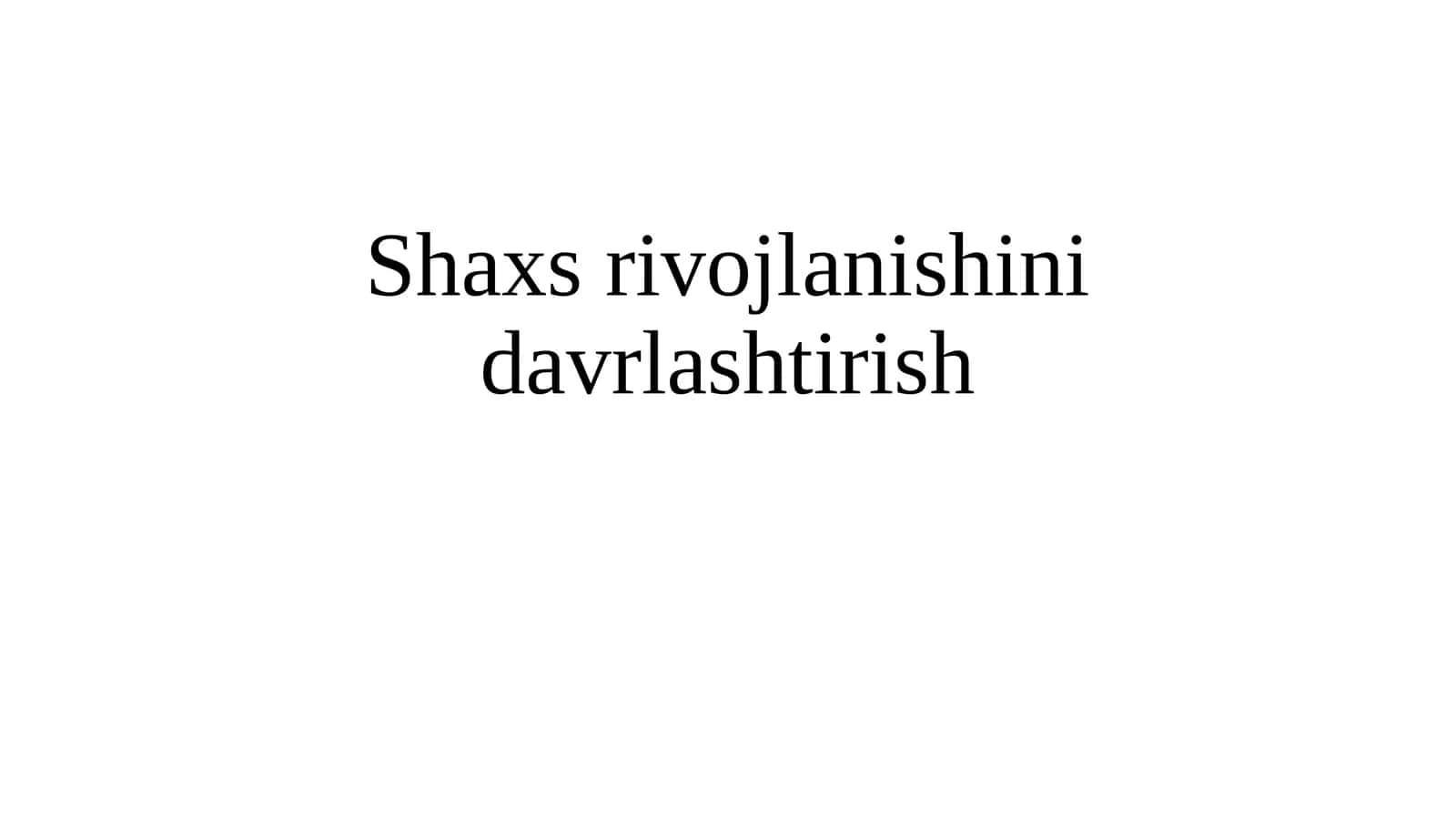Shaxs rivojlanishini davrlashtirish 1