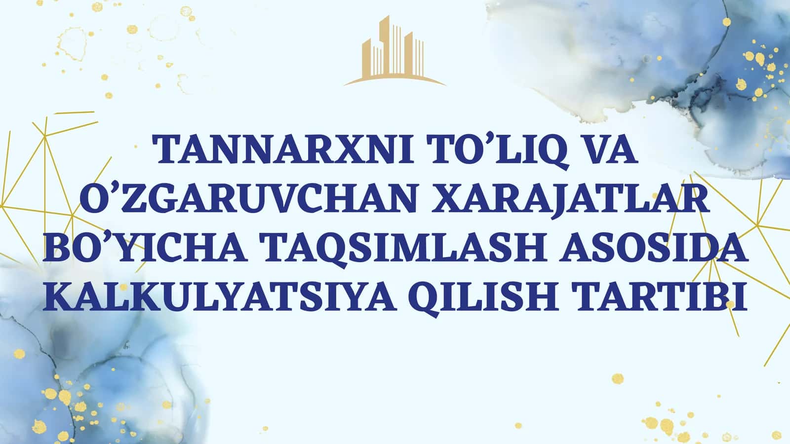 TANNARXNI TO’LIQ VA O’ZGARUVCHAN XARAJATLAR BO’YICHA TAQSIMLASH ASOSIDA KALKULYATSIYA QILISH TARTIBI 1