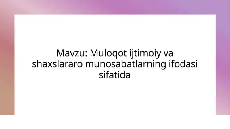 Muloqot va ijtimoiy munosabatlarning madaniy va shaxslararo asoslari 1