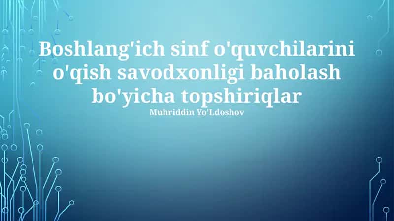Boshlang'ich sinf o'quvchilarini o'qish savodxonligi baholash bo'yicha topshiriqlar 1