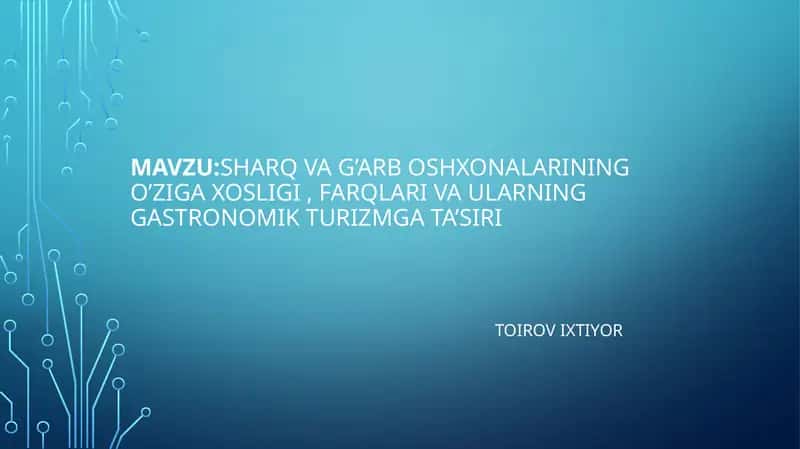 Sharq va G’arb oshxonalarining o’ziga xosligi, farqlari va ularning gastronomik turizmga ta’siri 1