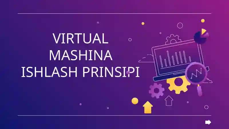 VIRTUAL MASHINA ISHLASH PRINSIPI