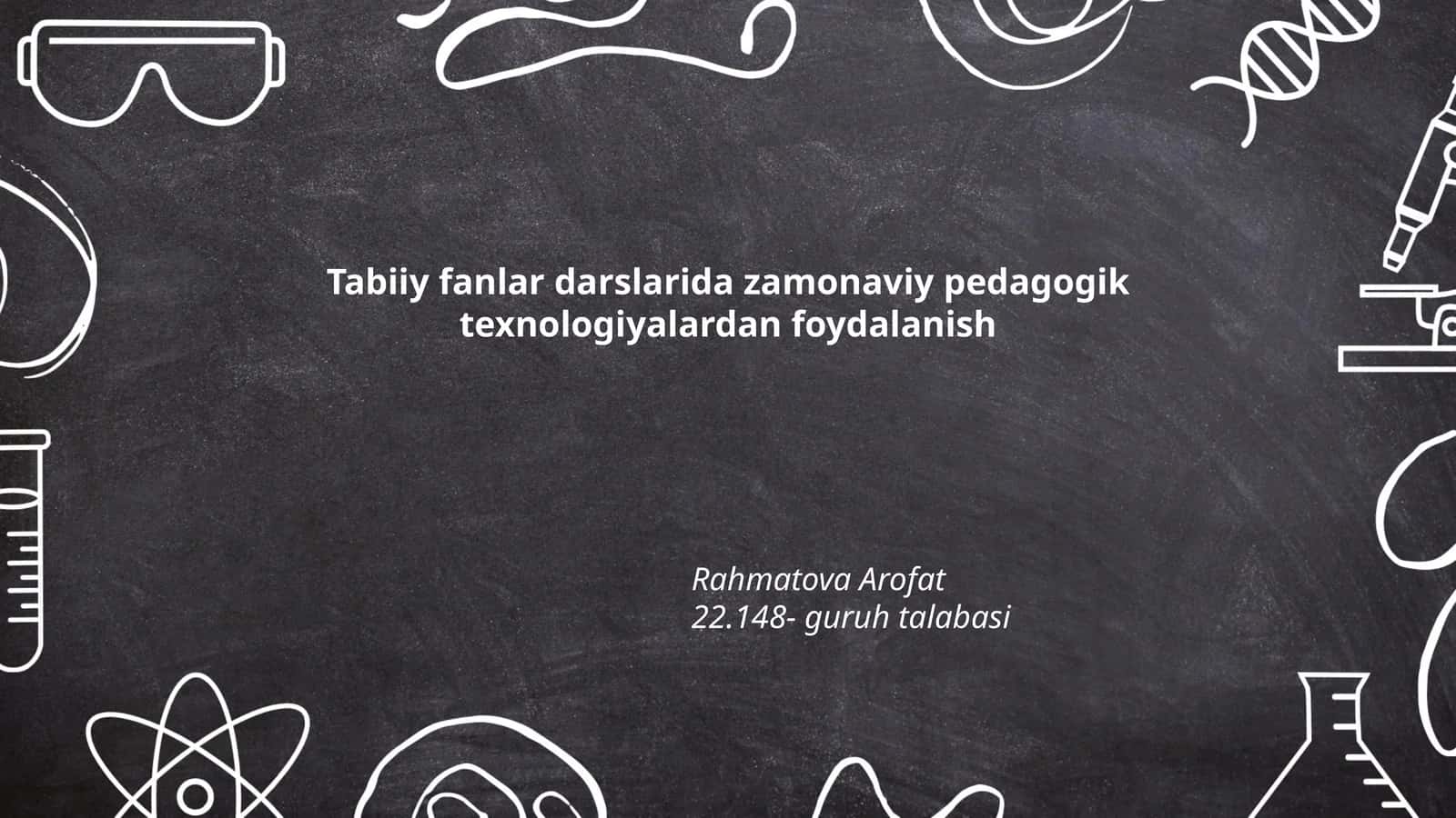 Tabiiy fanlar darslarida zamonaviy pedagogik texnologiyalardan foydalanish 1