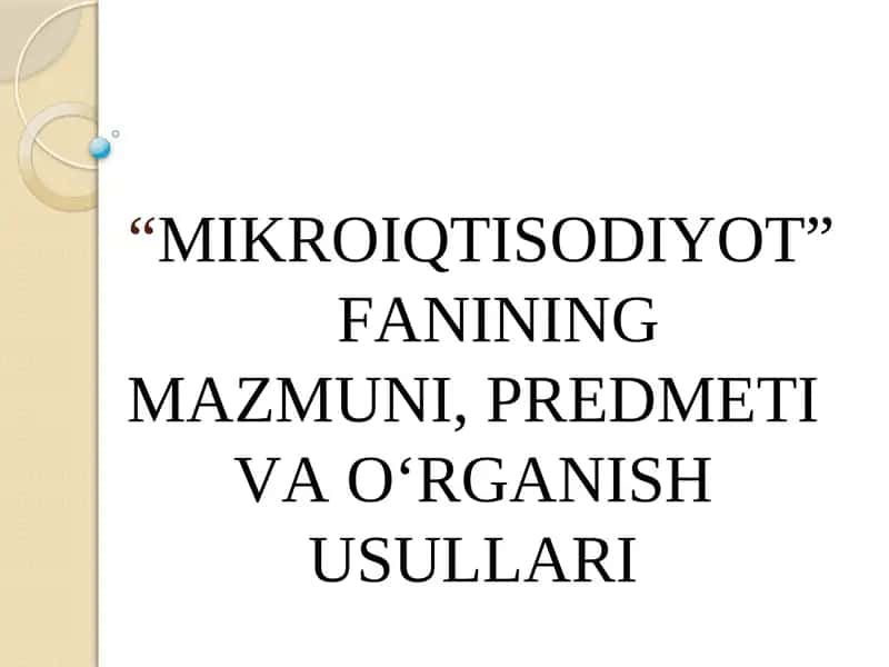 MIKROIQTISODIYOT FАNINING MАZMUNI, PRЕDMЕTI VАO‘RGАNISH USULLАRI 1