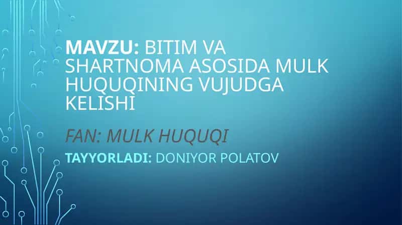 Bitim va shartnoma asosida mulk huquqining vujudga kelishi.pptx 1