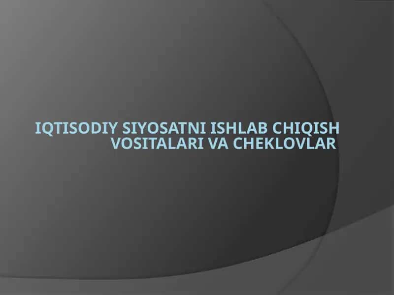 IQTISODIY SIYOSATNI ISHLAB CHIQISH VOSITALARI VA CHEKLOVLAR 1