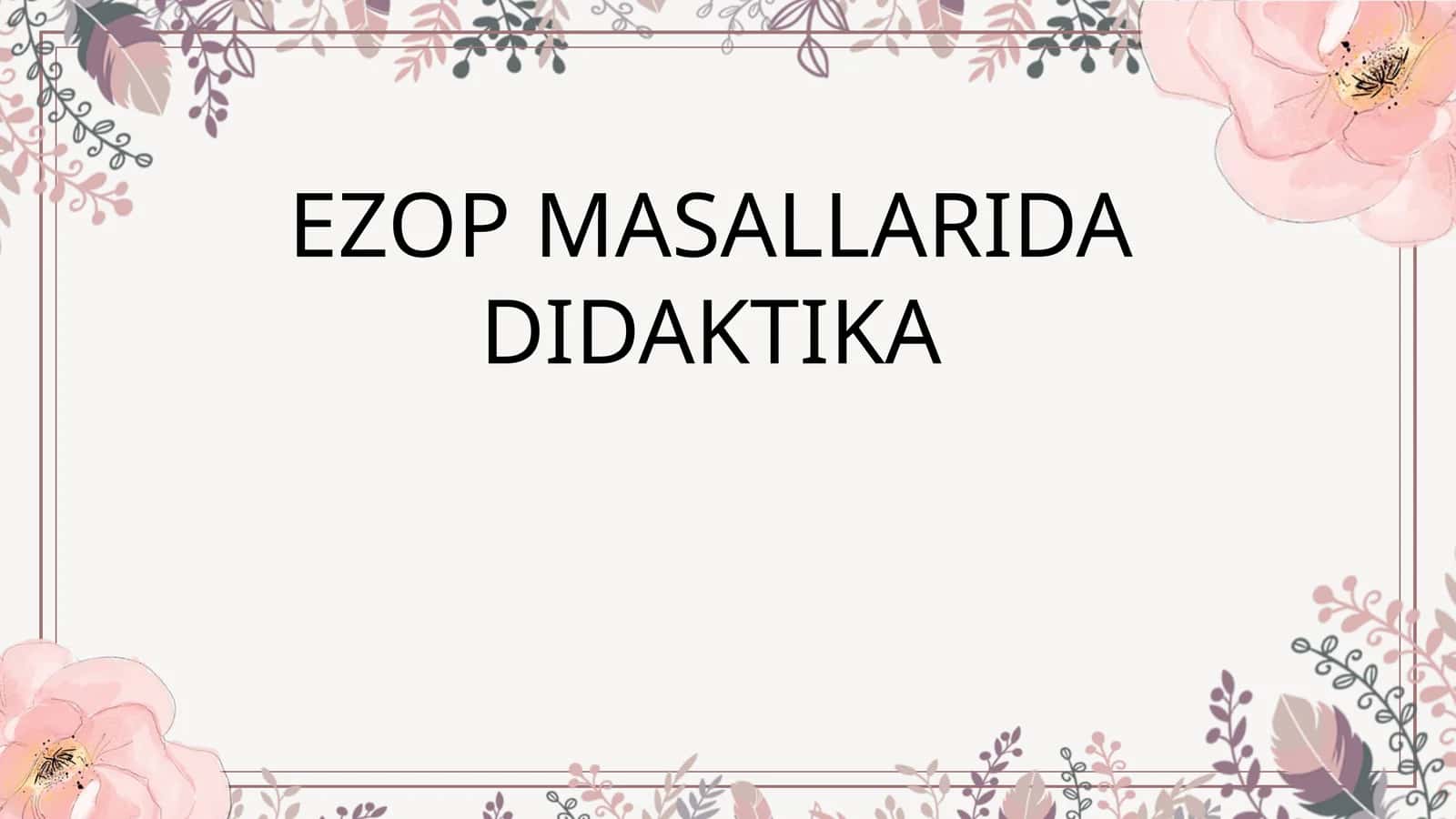 EZOP MASALLARIDA DIDAKTIKA 1