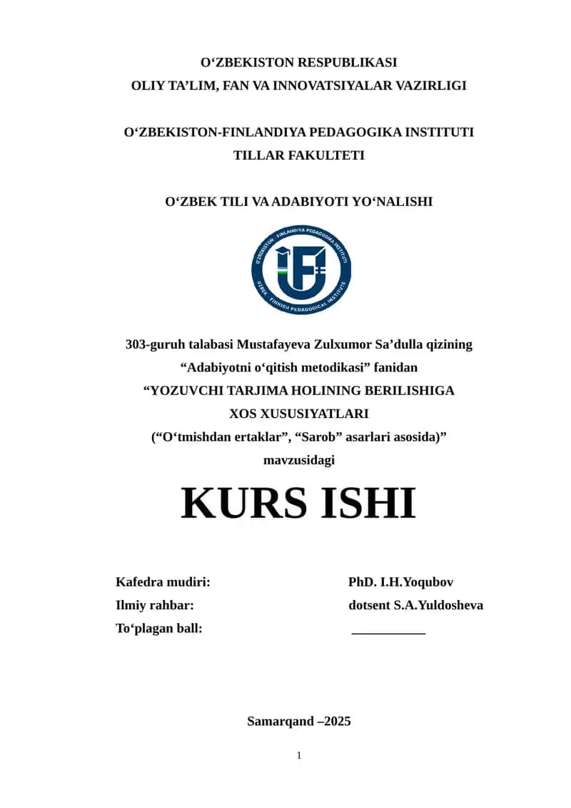 “Adabiyotni o‘qitish metodikasi” fanidan “YOZUVCHI TARJIMA HOLINING BERILISHGA XOS XUSUSIYATLARI (“O‘tmishdan ertaklar”, “Sarob” asarlari asosida)” mavzusidagi KURS ISHI 1