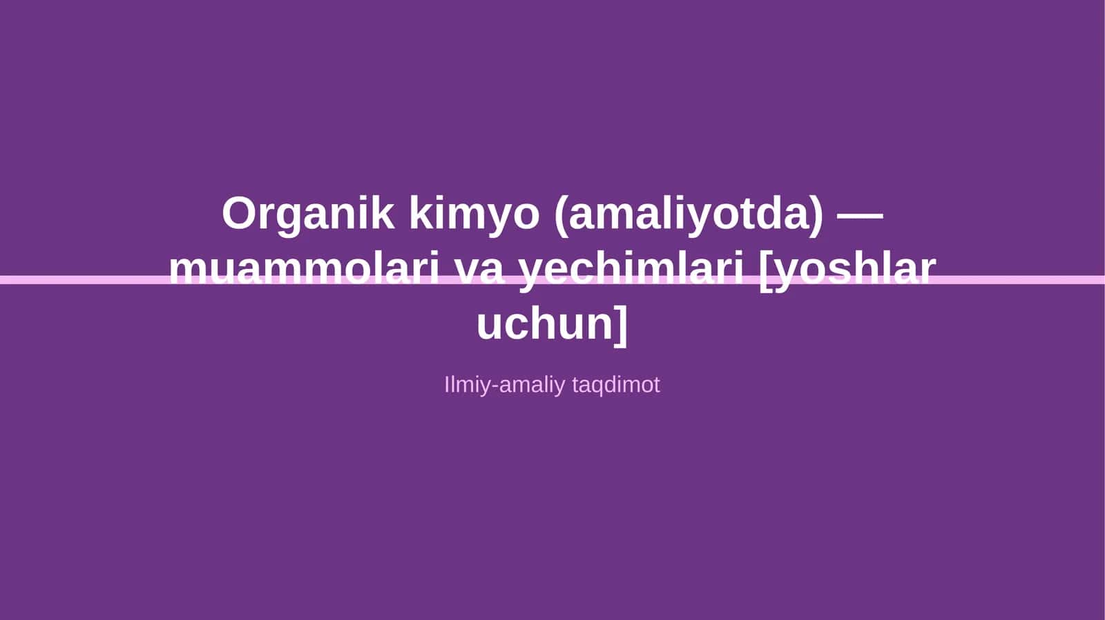 Organik kimyo (amaliyotda) — muammolari va yechimlari [yoshlar uchun] 1