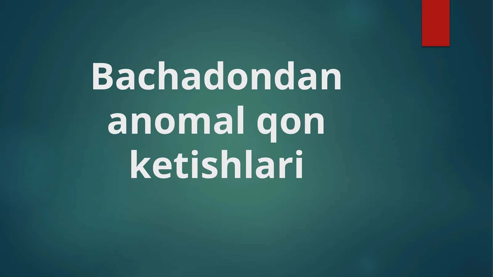 Bachadondan qon ketishlari 1