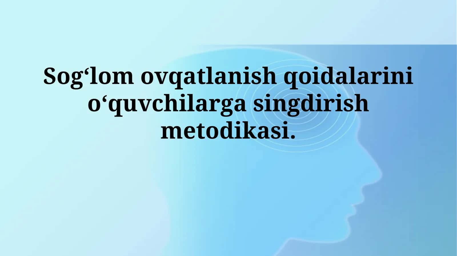 Sog‘lom ovqatlanish qoidalarini o‘quvchilarga singdirishmetodikasi 1