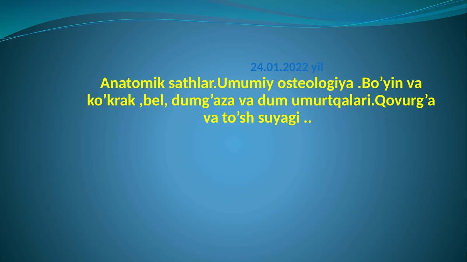 Anatomik sathlar.Umumiy osteologiya.Bo’yin va ko’krak,bel, dumg’aza va dum umurtqalari.Qovurg’a va to’sh suyagi 1