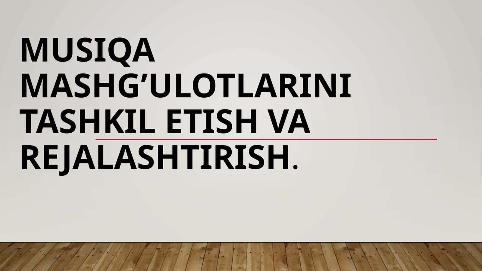Musiqa mashg’ulotlarini tashkil etish va rejalashtirish 1