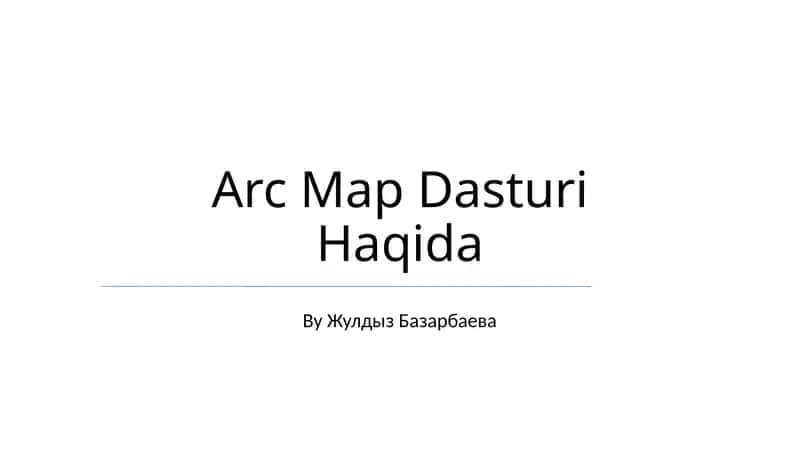 ArcMap Dasturi Haqida 1