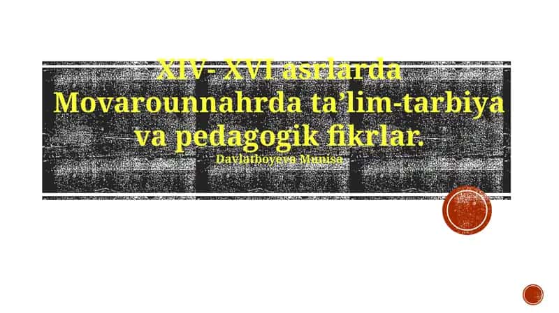XIV-XVI asrlarda Movarounnahrda ta’lim-tarbiya va pedagogik fikrlar 1