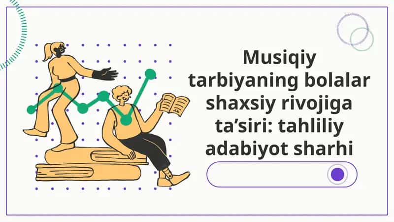 Musiqiy tarbiyaning bolalar shaxsiy rivojiga ta’siri: tahliliy adabiyot sharhi 1