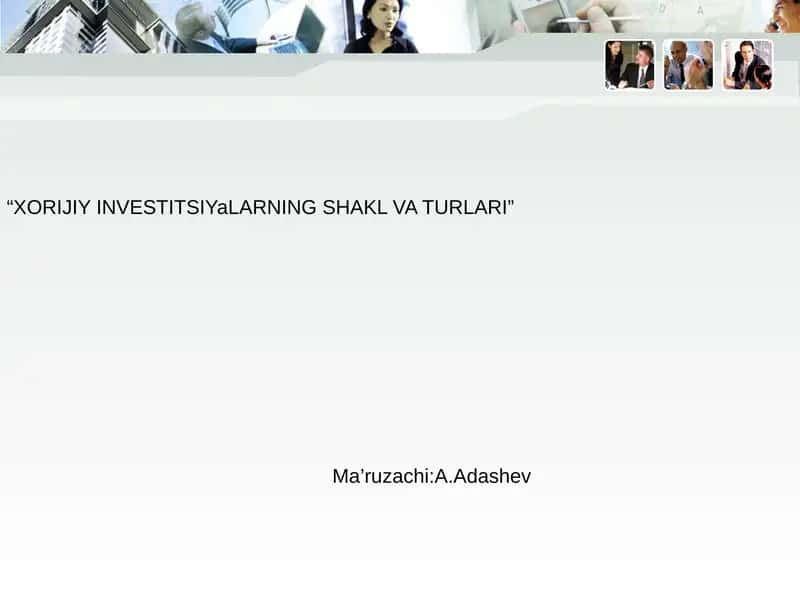 XORIJIY INVESTITSIYaLARNING SHAKL VA TURLARI 1