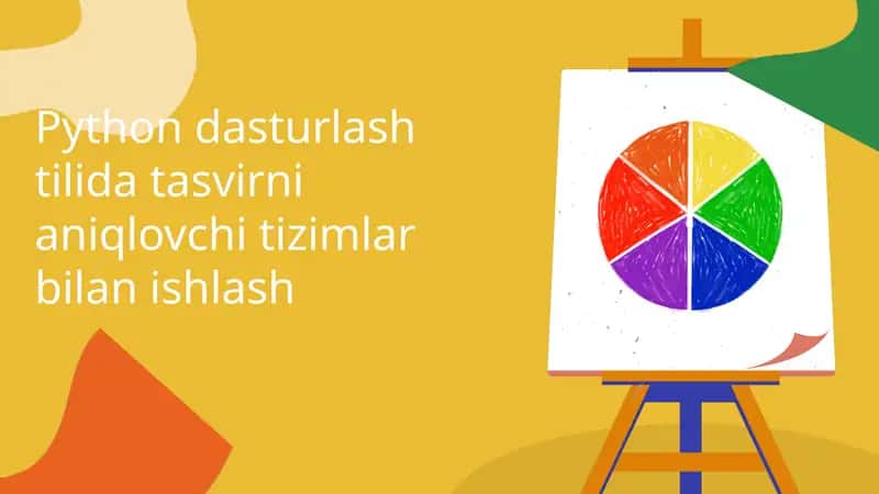 Python dasturlash tilida tasvirni aniqlovchi tizimlar bilan ishlash 1