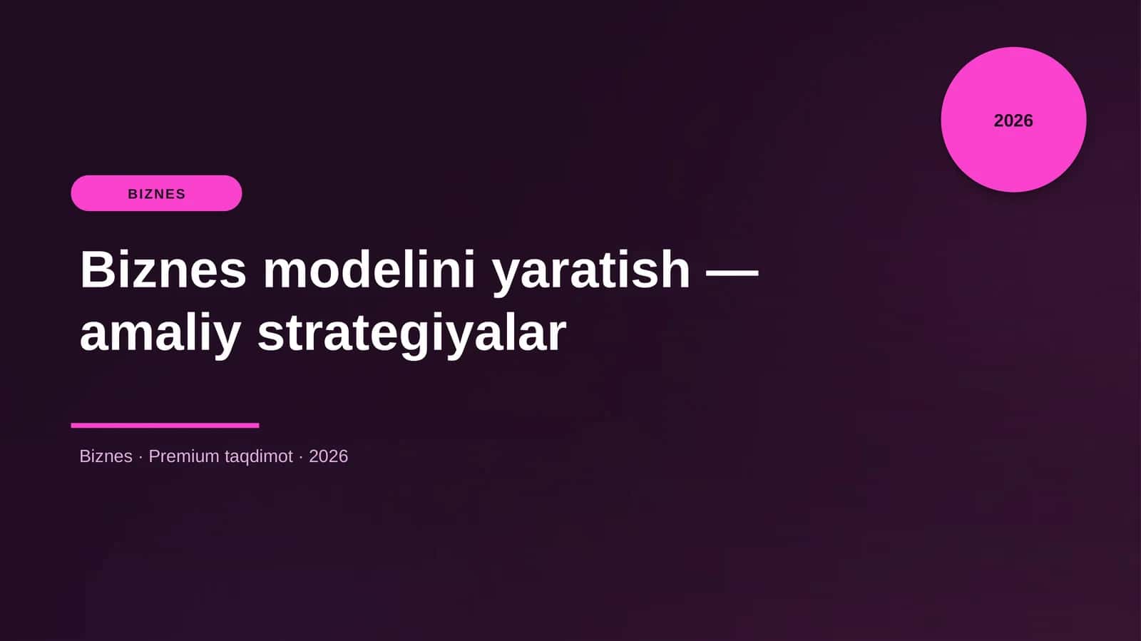 Biznes modelini yaratish — amaliy strategiyalar 1
