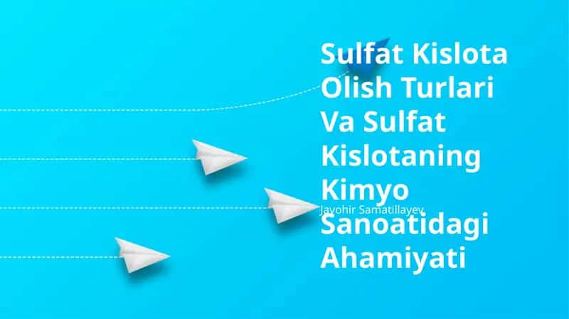 Sulfat Kislota Olish Turlari Va Sulfat Kislotaning Kimyo Sanoatidagi Ahamiyati 1
