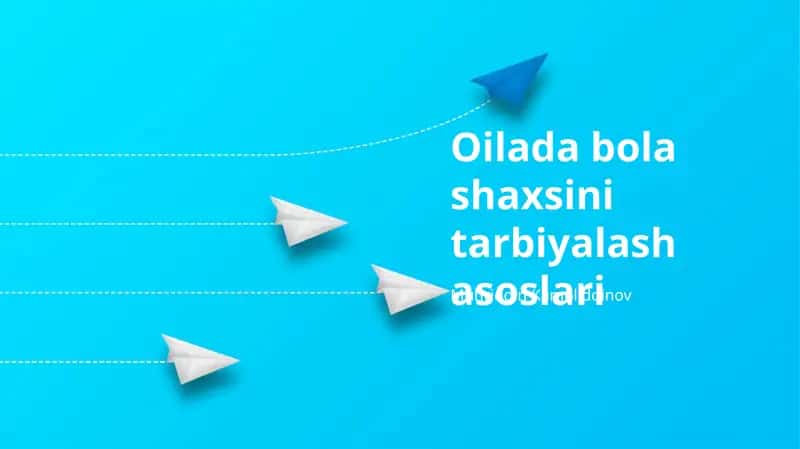Oilada bola shaxsini tarbiyalash asoslari 1