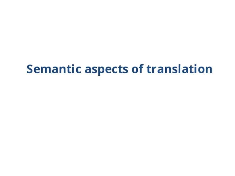 Semantic aspects of translation 1