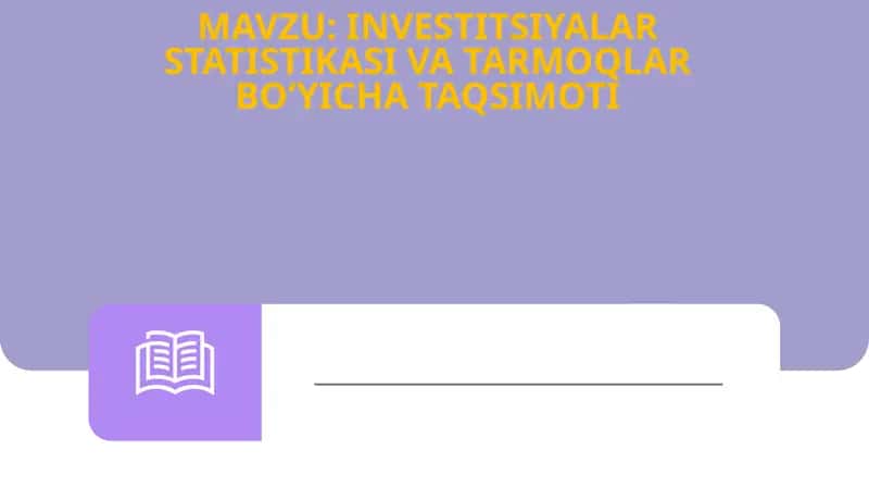 Investitsiyalar Statistikasi va Tarmoqlar Bo‘yicha Taqsimoti 1