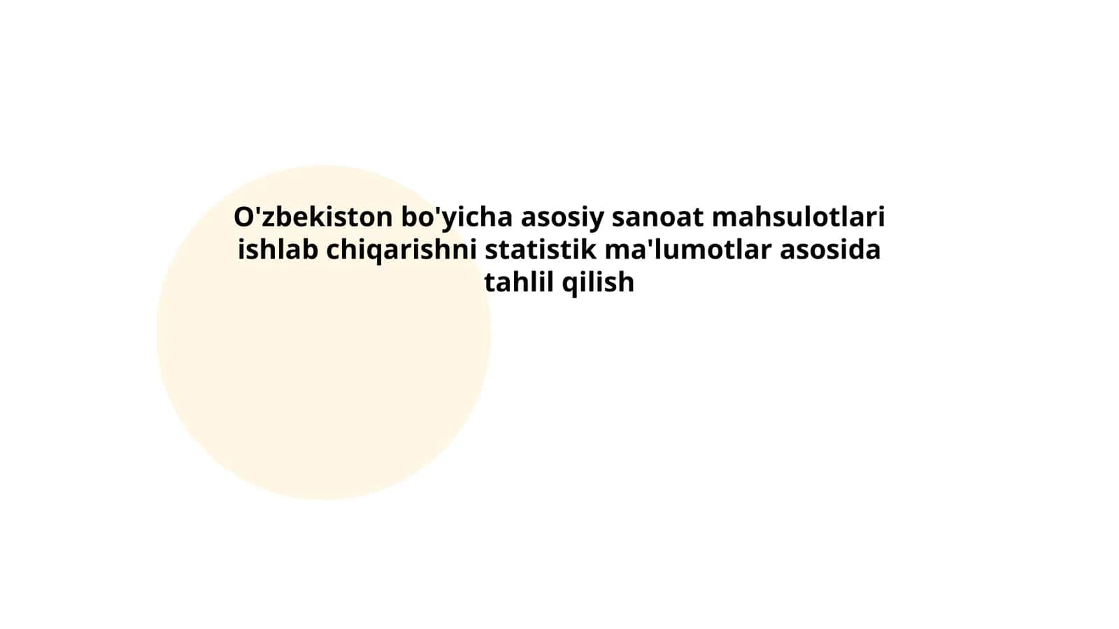 O'zbekiston bo'yicha asosiy sanoat mahsulotlari ishlab chiqarishni statistik ma'lumotlar asosida tahlil qilish 1
