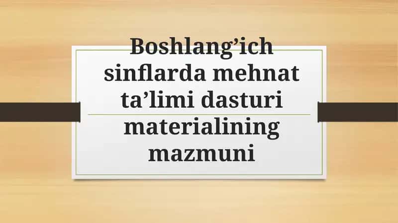 Boshlang’ich sinflarda mehnat ta’limi dasturi materialining mazmuni 1