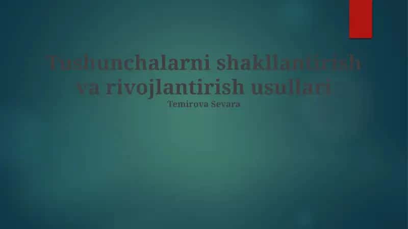 Tushunchalarni shakllantirish va rivojlantirish usullari 1