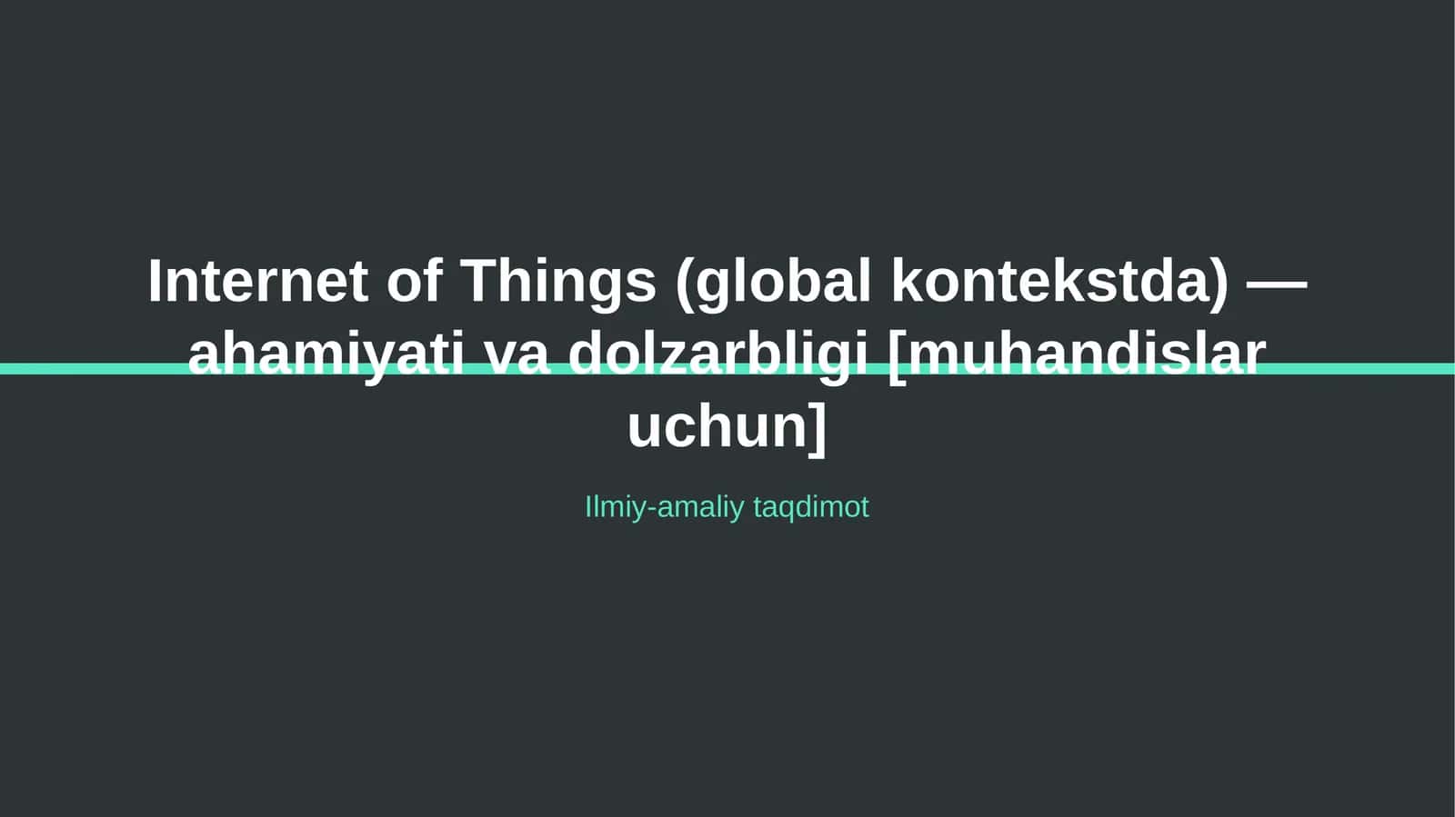Internet of Things (global kontekstda) — ahamiyati va dolzarbligi [muhandislar uchun] 1