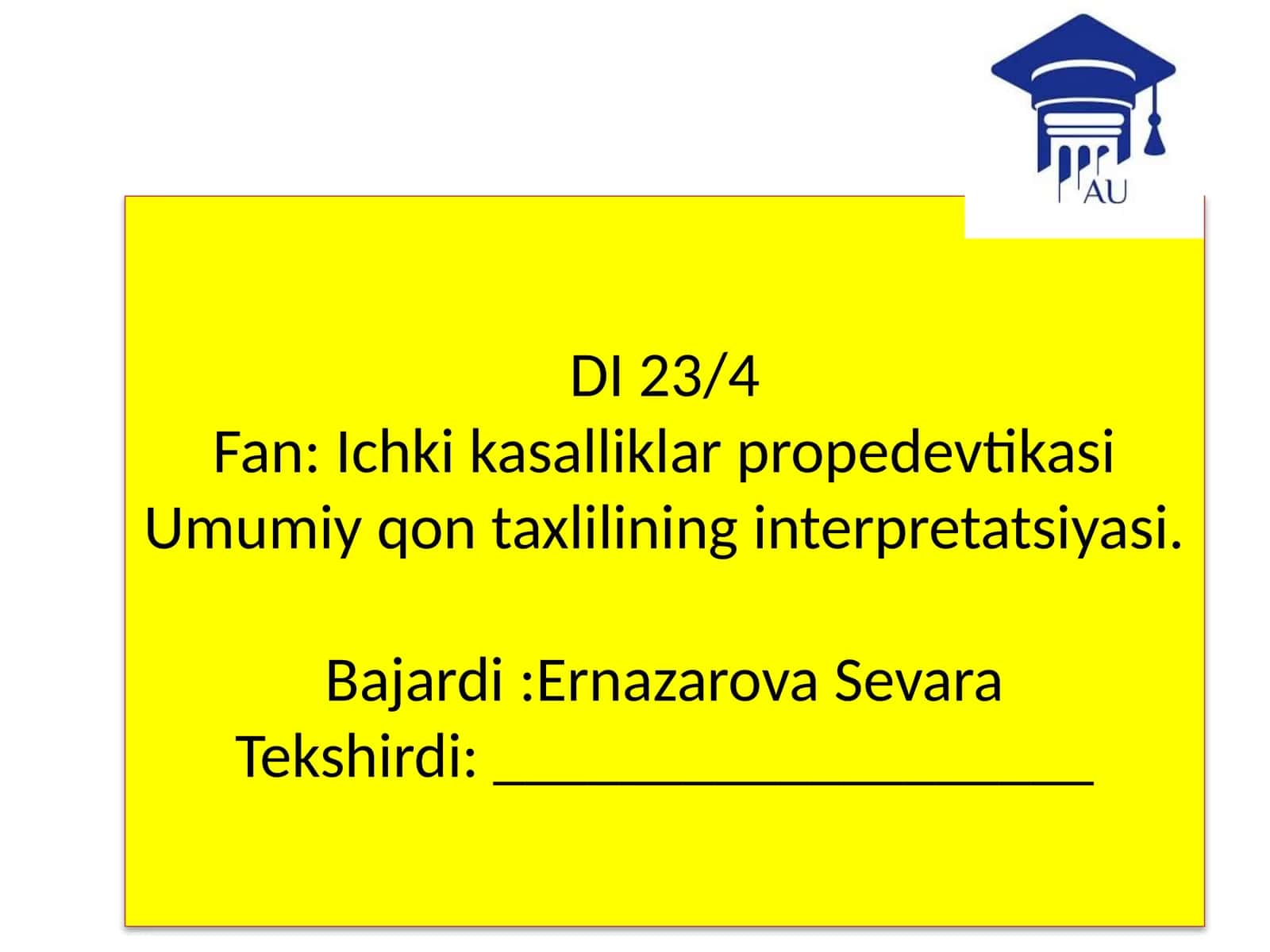 DI 23/4Fan:Ichki kasalliklar propedevtikasiUmumiy qon taxlilining interpretatsiyasi 1