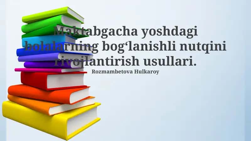 Maktabgacha yoshdagi bolałarning bog‘lanishli nutqini rivojlantirish usullari 1