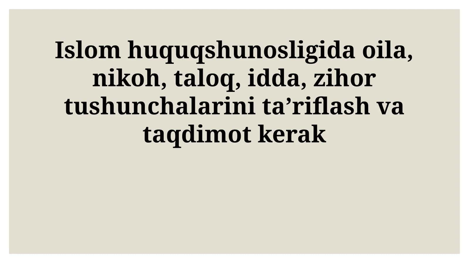 Islom huquqshunosligida oila, nikoh, taloq, idda, zihor tushunchalarini taʼriflash va taqdimot 1