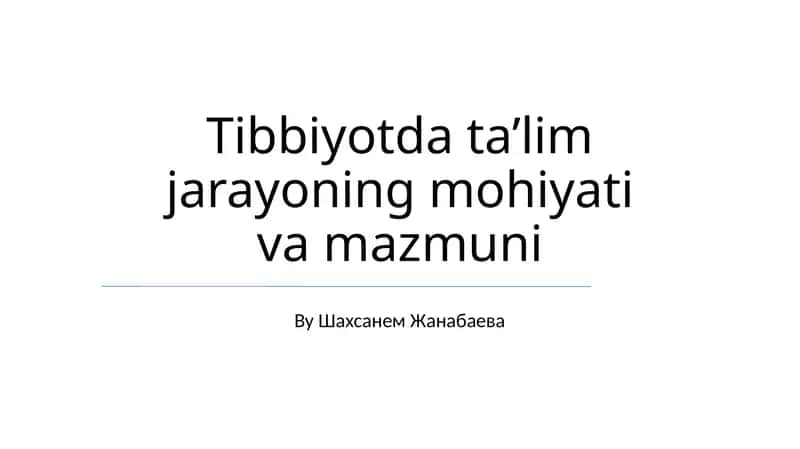 Tibbiyotda ta’lim jarayoning mohiyati va mazmuni 1
