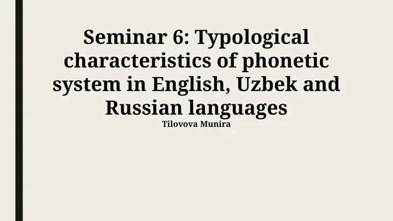 Seminar 6: Typological characteristics of phonetic system in English, Uzbek and Russian languages 1