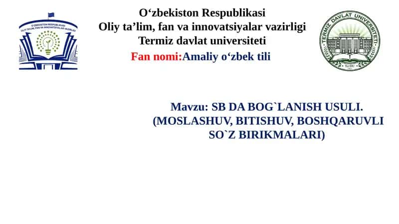 SB DA BOG`LANISH USULI.  (MOSLASHUV, BITISHUV, BOSHQARUVLI SO`Z BIRIKMALARI) 1