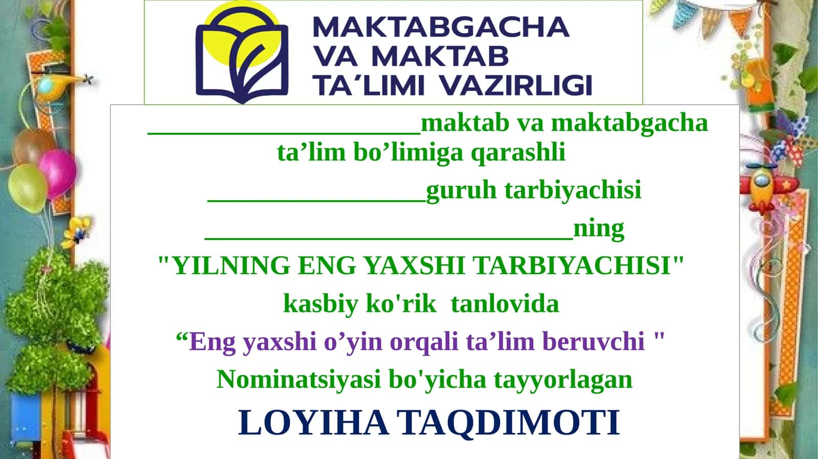 "Eng yaxshi o‘yin orqali ta’lim beruvchi" Nominatsiyasi bo‘yicha tayyorlagan LOYIHA TAQDIMOTI 1