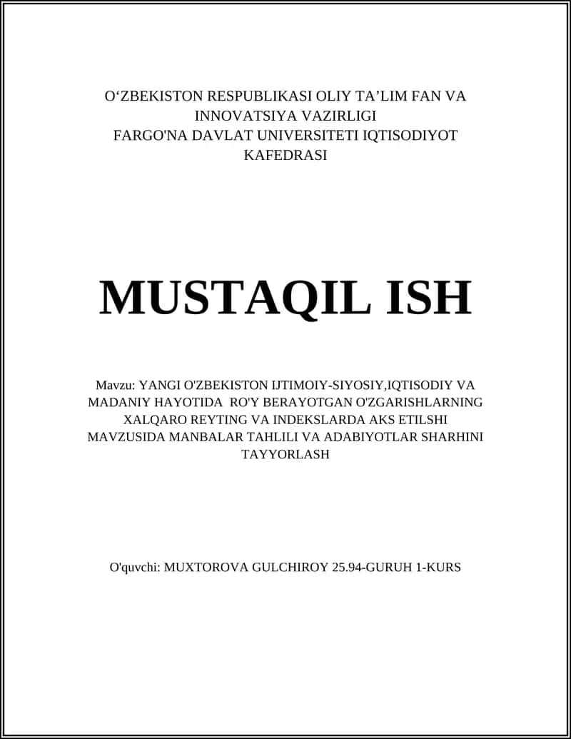YANGI O'ZBEKISTON IJTIMOIY-SIYOSIY,IQTISODIY VA MADANIY HAYOTIDA RO'Y BERAYOTGAN O'ZGARISHLARNING XALQARO REYTING VA INDEKSLARDA AKS ETILSHI MAVZUSIDA MANBALAR TAHLILI VA ADABIYOTLAR SHARHINI TAYYORLASH 1