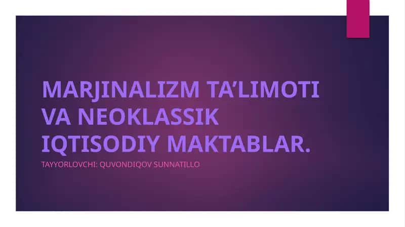 MARJINALIZM TA’LIMOTI VA NEOKLASSIK IQTISODIY MAKTABLAR 1