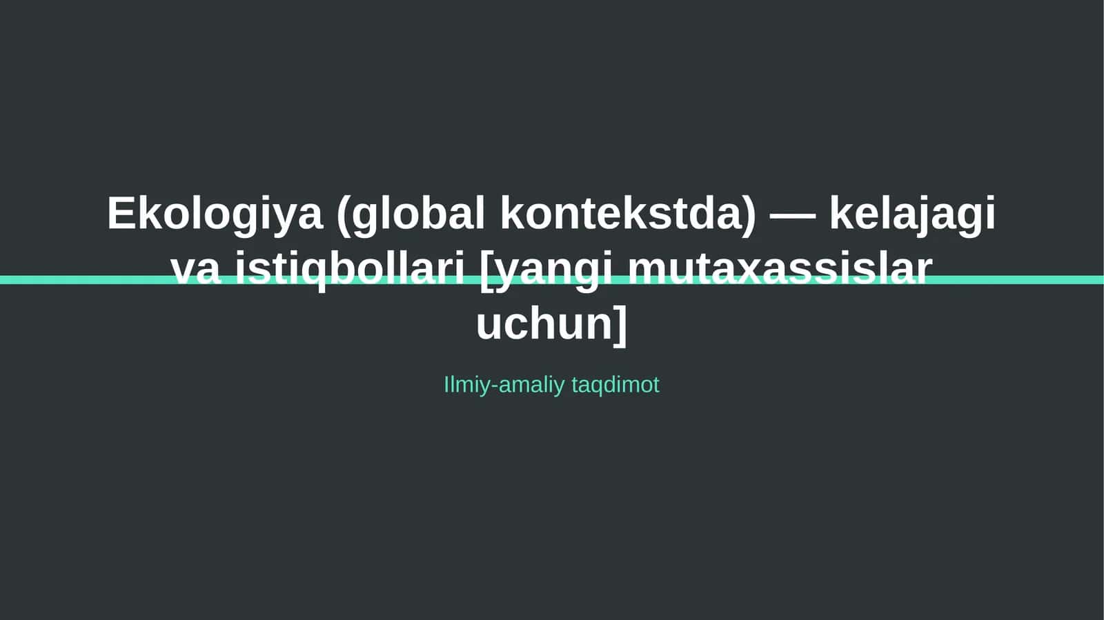 Ekologiya (global kontekstda) — kelajagi va istiqbollari [yangi mutaxassislar uchun] 1