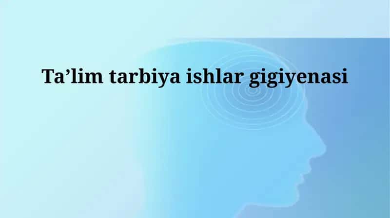 Ta’lim tarbiya ishlar gigiyenasi 1