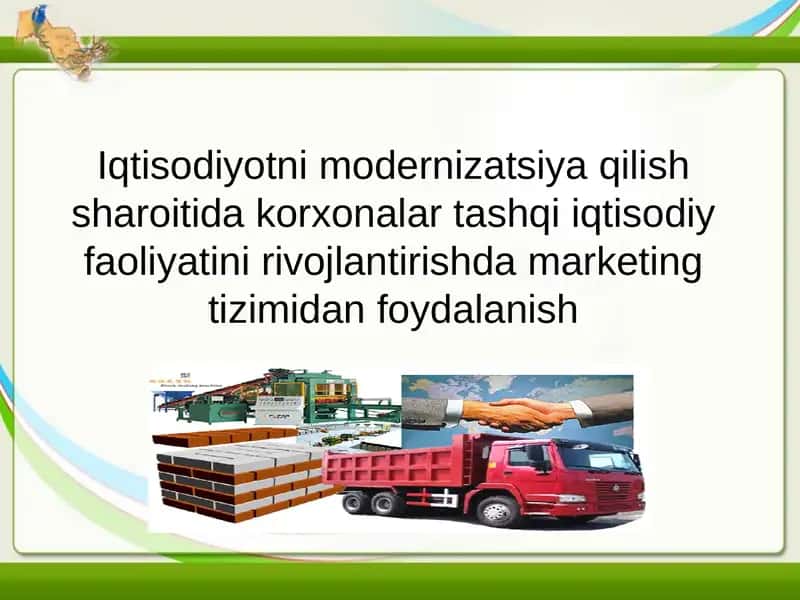 Iqtisodiyotni modernizatsiya qilish sharoitida korxonalar tashqi iqtisodiy faoliyatini rivojlantirishda marketing tizimidan foydalanish 1
