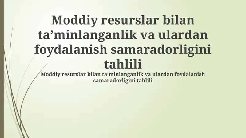 Material resurslar bilan taʼminlanganlik va ulardan foydalanish samaradorligini tahlili 1