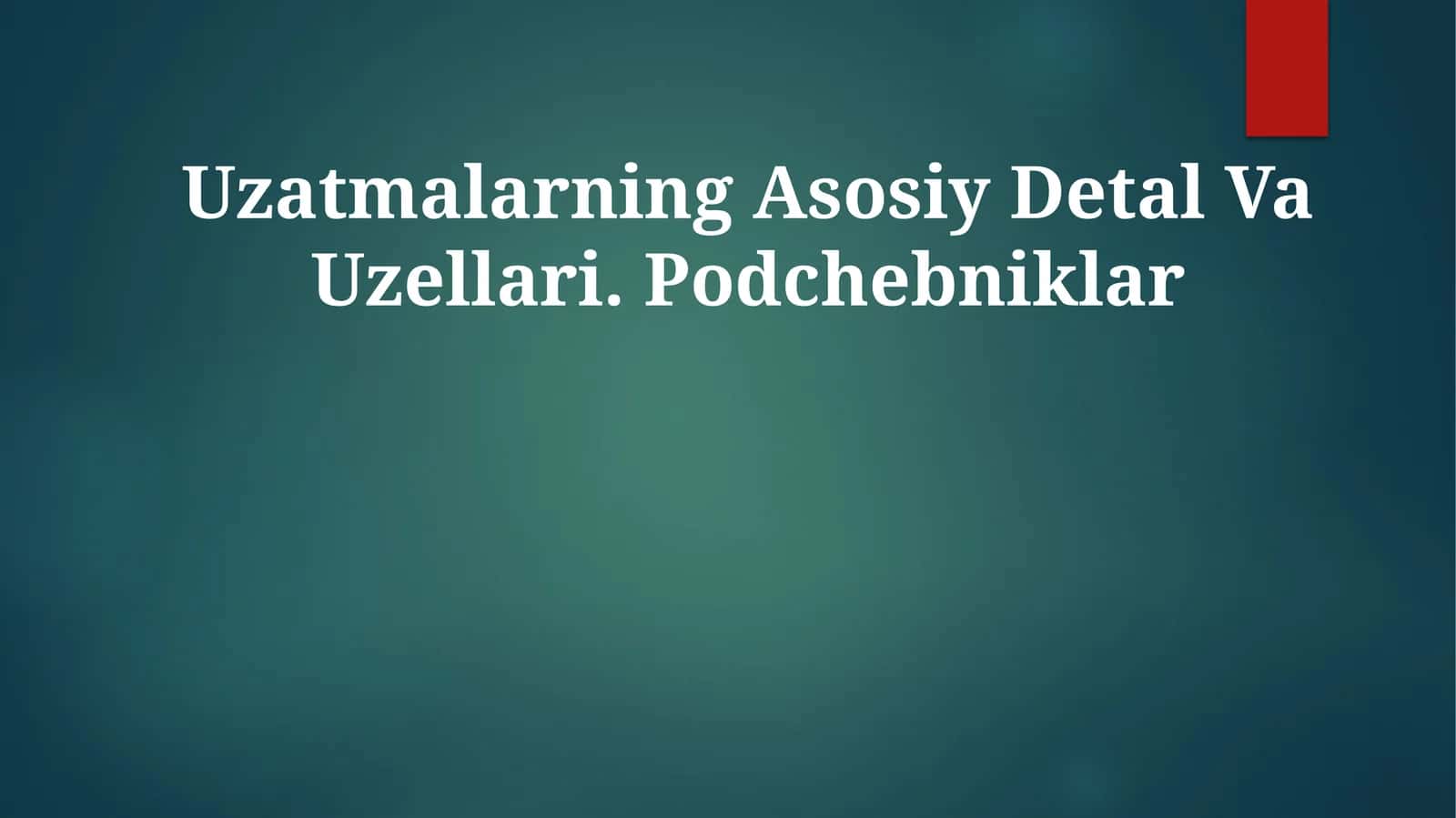 Uzatmalarning Asosiy Detal Va Uzellari 1